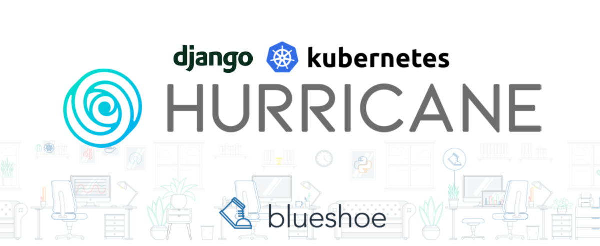 Django Hurricane: Get Your Django Application on Course for Kubernetes Django Hurricane: Get Your Django Application on Course for Kubernetes