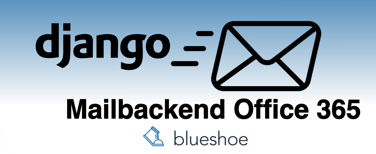 django-o365: A Modern Mail Backend for Django and Exchange Online django-o365: A Modern Mail Backend for Django and Exchange Online